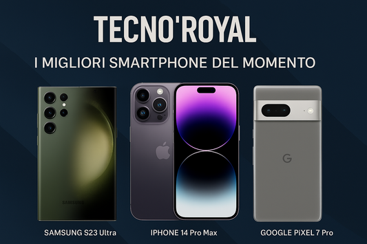 Guida acquisto smartphone con i migliori modelli attuali: Samsung S23 Ultra, iPhone 14 Pro Max e Google Pixel 7 Pro
